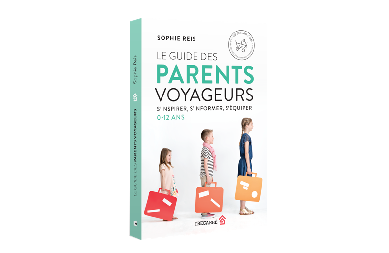 Le Guide des parents voyageurs par Sophie Reis
